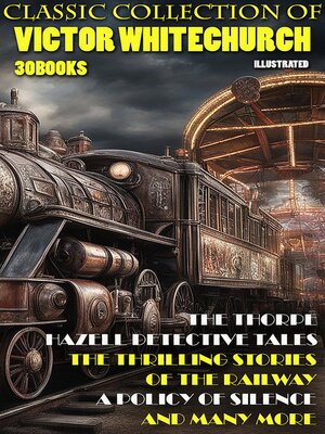 cover image of Classic collection of Victor Whitechurch (30 books). Illustrated